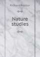 Nature studies, Richard Proctor 
