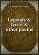 Legends & lyrics & other poems, Adelaide Anne Procter 