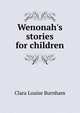 Wenonah's stories for children, Clara Louise Burnham 