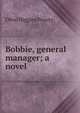 Bobbie, general manager; a novel, Olive Higgins Prouty 