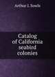 Catalog of California seabird colonies, Arthur L Sowls 