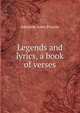 Legends and lyrics, a book of verses, Adelaide Anne Procter 