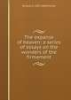 The expanse of heaven: a series of essays on the wonders of the firmament, Richard A. 1837-1888 Proctor 