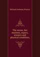 The moon, her motions, aspect, scenery and physical condition;, Richard Anthony Proctor 