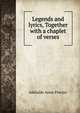 Legends and lyrics, Together with a chaplet of verses, Adelaide Anne Procter 