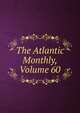 The Atlantic Monthly, Volume 60, 