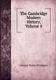 The Cambridge Modern History, Volume 4, Prothero, G. W. (George Walter), 1848-1922 