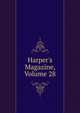 Harper's Magazine, Volume 28, 