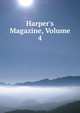Harper's Magazine, Volume 4, 