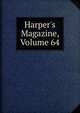 Harper's Magazine, Volume 64, 