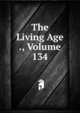 The Living Age ., Volume 134, 