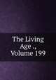 The Living Age ., Volume 199, 