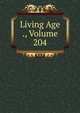 Living Age ., Volume 204, 