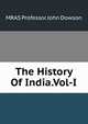 The History Of India.Vol-I, MRAS Professor John Dowson 