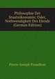 Philosophie Der Staats?konomie; Oder, Nothwendigkeit Des Elends (German Edition), Pierre-Joseph Proudhon 