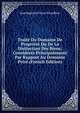 Traite Du Domaine De Propriete Ou De La Distinction Des Biens; Consideres Principalement Par Rapport Au Domaine Prive (French Edition), Jean Baptiste Victor Proudhon 