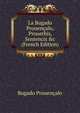 La Bugado Prouen?alo, Prouerbis, Sentencis &c (French Edition), Bugado Prouencalo 