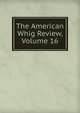 The American Whig Review, Volume 16, 