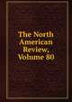 The North American Review, Volume 80, 