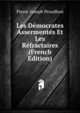 Les Democrates Assermentes Et Les Refractaires (French Edition), Pierre-Joseph Proudhon 