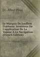 Le Marquis De Jouffroy D'abbans: Inventeur De L'application De La Vapeur ? La Navigation (French Edition), J C. Alfred Prost 
