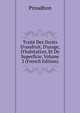 Trait? Des Droits D'usufruit, D'usage, D'habitation, Et De Superficie, Volume 2 (French Edition), Proudhon 