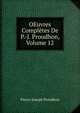 OEuvres Completes De P.-J. Proudhon, Volume 12, Pierre-Joseph Proudhon 