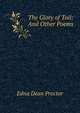 The Glory of Toil: And Other Poems, Edna Dean Proctor 