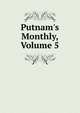 Putnam's Monthly, Volume 5, 