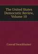 The United States Democratic Review, Volume 10, Conrad Swackhamer 