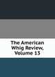 The American Whig Review, Volume 13, 