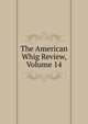The American Whig Review, Volume 14, 