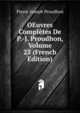 OEuvres Completes De P.-J. Proudhon, Volume 23 (French Edition), Pierre-Joseph Proudhon 