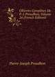 OEuvres Completes De P.-J. Proudhon, Volume 24 (French Edition), Pierre-Joseph Proudhon 
