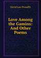 Love Among the Gamins: And Other Poems, David Law Proudfit 