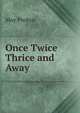 Once Twice Thrice and Away, May Probyn 
