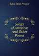 Songs of America: And Other Poems, Edna Dean Proctor 