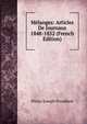 Melanges: Articles De Journaux 1848-1852 (French Edition), Pierre-Joseph Proudhon 