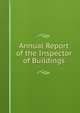 Annual Report of the Inspector of Buildings, 