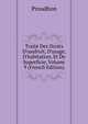 Trait? Des Droits D'usufruit, D'usage, D'habitation, Et De Superficie, Volume 9 (French Edition), Proudhon 