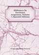 Biblioteca De Escritores Aragonese, Volume 1 (Spanish Edition), Zaragoza Diputacion Provincial 