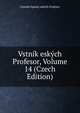 Vstnik eskych Profesor, Volume 14 (Czech Edition), Ustedni Spolek eskych Profesor 