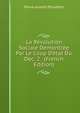 La R?volution Sociale Demontr?e Par Le Coup D'?tat Du Dec. 2 . (French Edition), Pierre-Joseph Proudhon 