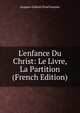 L'enfance Du Christ: Le Livre, La Partition (French Edition), Jacques-Gabriel Prod'homme 