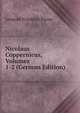 Nicolaus Coppernicus, Volumes 1-2 (German Edition), Leopold Friedrich Prowe 