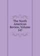 The North American Review, Volume 147, 