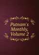 Putnam's Monthly, Volume 2, 