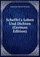 Scheffel's Leben Und Dichten (German Edition), Johannes Moritz Proelss 