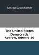 The United States Democratic Review, Volume 16, Conrad Swackhamer 