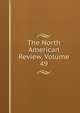 The North American Review, Volume 49, 